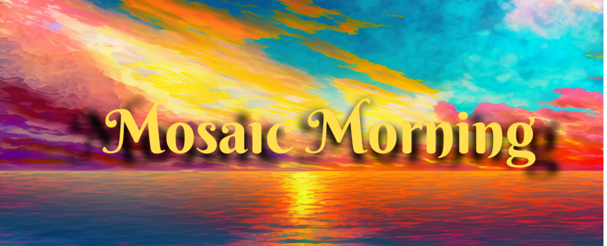 Mosaic Morning